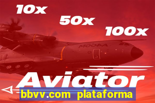 bbvv.com plataforma de jogos